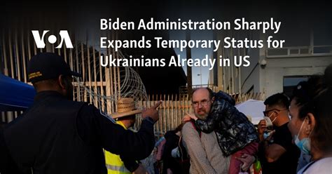 Biden administration sharply expands temporary status for Ukrainians already in US